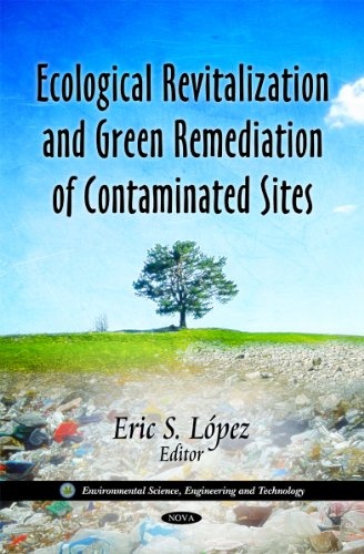 Ecological Revitalization and Green Remediation of Contaminated Sites (Environmental Science, Engineering and Technology)