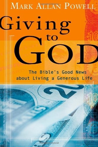 Giving to God: The Bible's Good News about Living a Generous Life