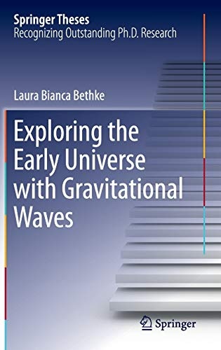 Exploring the Early Universe with Gravitational Waves (Springer Theses)