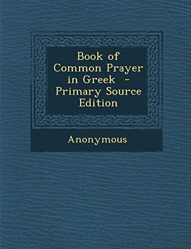 Book of Common Prayer in Greek - Primary Source Edition (Greek Edition)