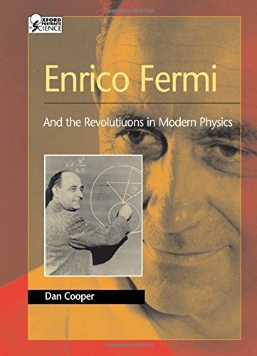 Enrico Fermi: And the Revolutions of Modern Physics (Oxford Portraits in Science)