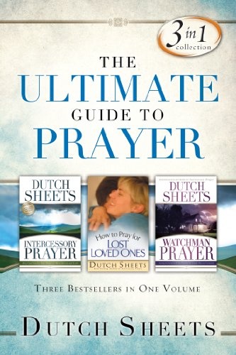 The Ultimate Guide to Prayer: Three Bestsellers in One Volume
