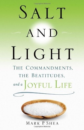 Salt and Light: The Commandments, the Beatitudes, and a Joyful Life