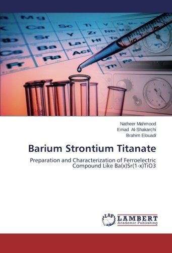 Barium Strontium Titanate: Preparation and Characterization of Ferroelectric Compound Like Ba(x)Sr(1-x)TiO3
