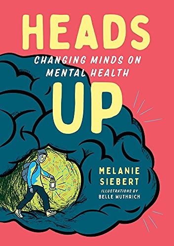 Heads Up: Changing Minds on Mental Health (Orca Issues, 4)