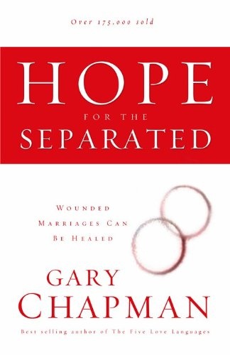 Hope For the Separated: Wounded Marriages Can Be Healed (Chapman, Gary)