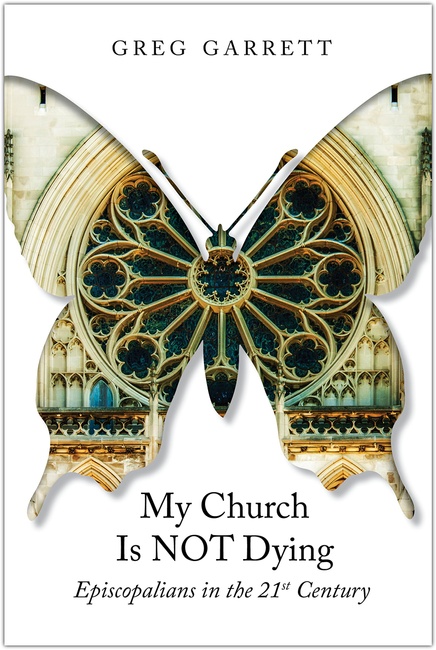 My Church Is Not Dying: Episcopalians in the 21st Century