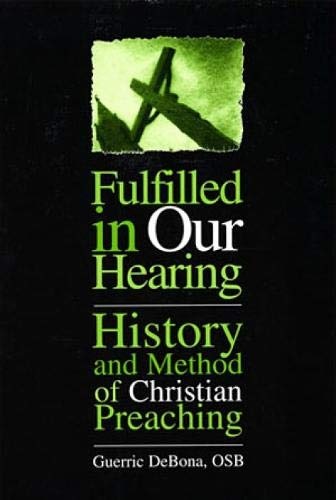 Fulfilled in Our Hearing: History and Method of Christian Preaching