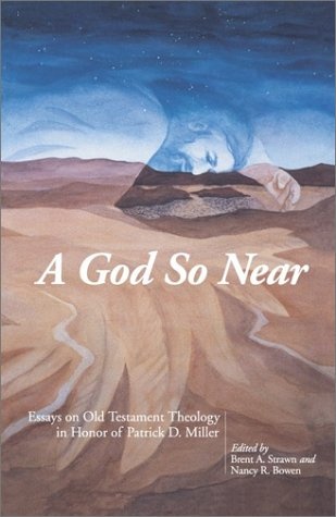A God So Near: Essays on Old Testament Theology in Honor of Patrick D. Miller
