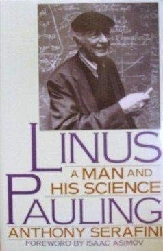 Linus Pauling: A Man and His Science
