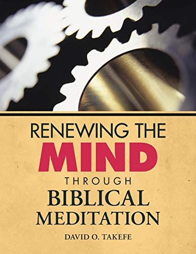 Renewing the Mind Through Biblical Meditation