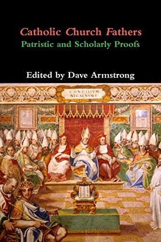 Catholic Church Fathers: Patristic and Scholarly Proofs