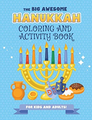 The Big Awesome Hanukkah Coloring and Activity Book For Kids and Adults!: A Jewish Holiday Gift For Kids & Children of All Ages - Single Sided Chanukah Coloring Book | Large 8.5 x 11 Size | 94 pages
