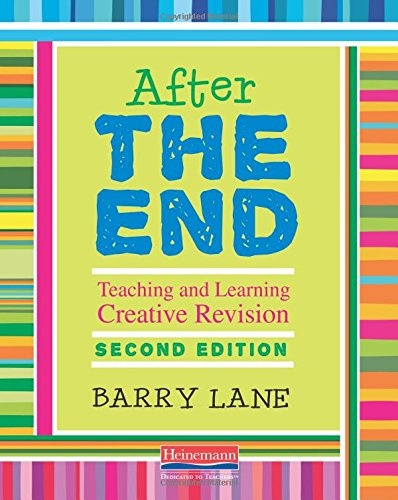 After THE END, Second Edition: Teaching and Learning Creative Revision