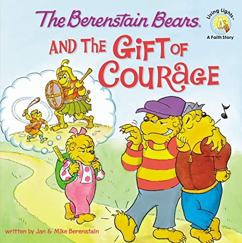 The Berenstain Bears and the Gift of Courage (Berenstain Bears/Living Lights: A Faith Story)