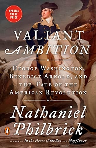 Valiant Ambition: George Washington, Benedict Arnold, and the Fate of the American Revolution (The American Revolution Series)