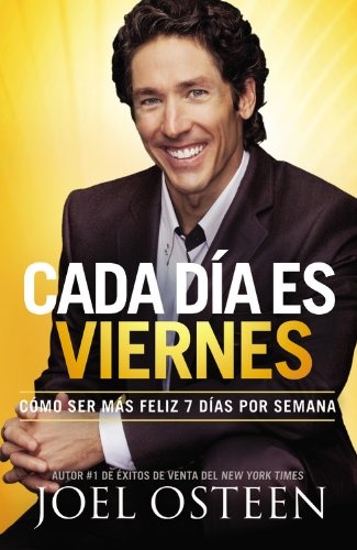 Cada DÃ­a es Viernes: CÃ³mo ser mas feliz 7 dÃ­as por semana (Spanish Edition)