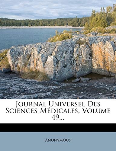 Journal Universel Des Sciences MÃ©dicales, Volume 49... (French Edition)