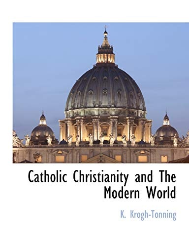 Catholic Christianity and The Modern World