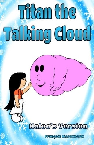 Titan the Talking Cloud: Naloo's version (Naloo and the Zirons) (Volume 2)