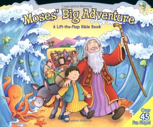 Moses' Big Adventure: A Lift-the-Flap Bible Book