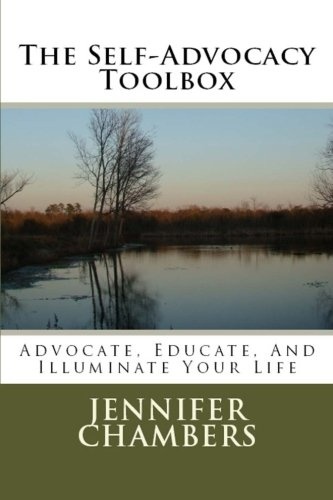 The Self-Advocacy Toolbox: Advocate, Educate, And Illuminate Your Life