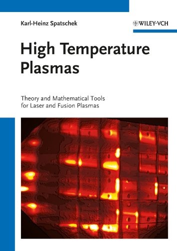High Temperature Plasmas: Theory and Mathematical Tools for Laser and Fusion Plasmas