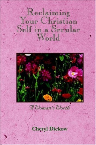 Reclaiming Your Christian Self in a Secular World: A Woman's Bible Study