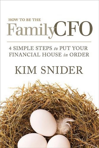 How to Be the Family CFO: 4 Simple Steps to Put Your Financial House in Order