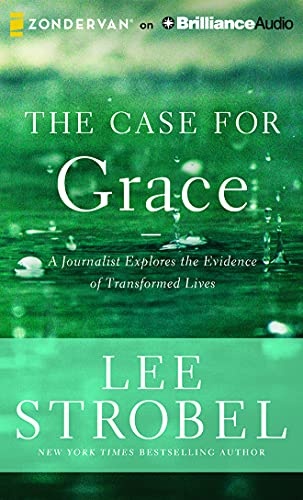 The Case for Grace: A Journalist Explores the Evidence of Transformed Lives by Lee Strobel [Audio CD]