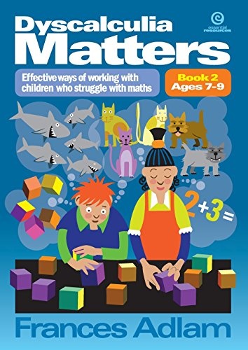 Dyscalculia Matters Bk 2: Effective ways of working with children who struggle with maths