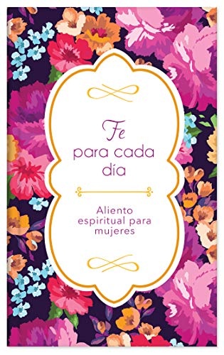 Fe para cada dÃ­a: Aliento espiritual para mujeres (Spanish Edition)