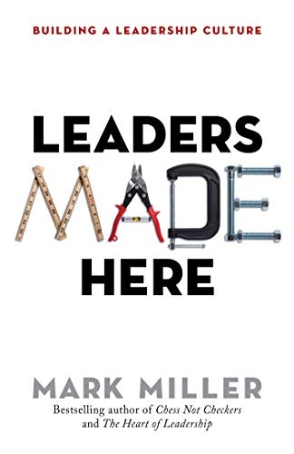 Leaders Made Here: Building a Leadership Culture (The High Performance Series)