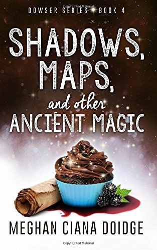 Shadows, Maps, and Other Ancient Magic (Dowser Series) (Volume 4)