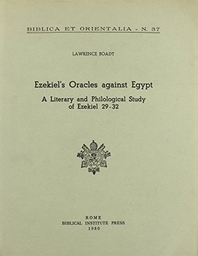 Ezekiel's Oracles Against Egypt: A Literary and Philological Study of Ezekiel 29-32 (Biblica Et Orientalia)