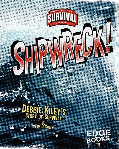 Shipwreck!: Debbie Kiley's Story of Survival (True Tales of Survival)
