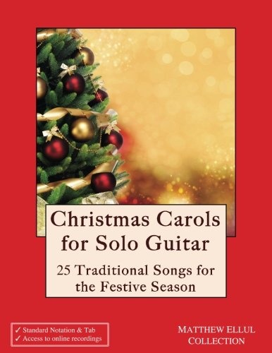 Christmas Carols for Solo Guitar: 25 Traditional Songs for the Festive Season
