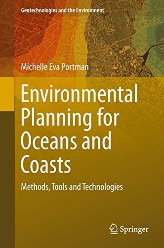 Environmental Planning for Oceans and Coasts: Methods, Tools, and Technologies (Geotechnologies and the Environment)