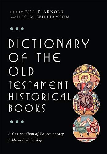 Dictionary of the Old Testament: Historical Books (The IVP Bible Dictionary Series)