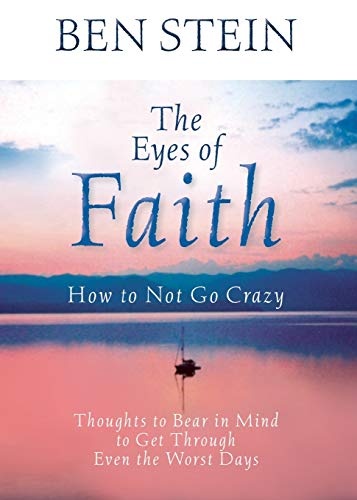 The Eyes of Faith: How to Not Go Crazy: Thoughts to Bear in Mind to Get Through Even the Worst Days