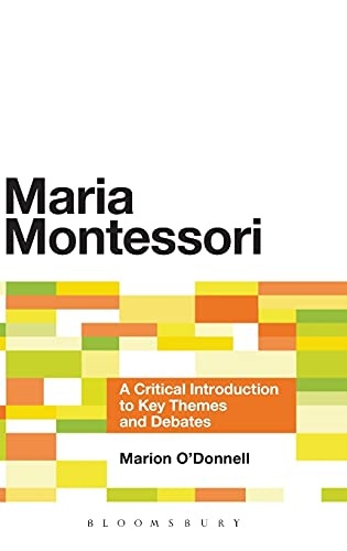 Maria Montessori: A Critical Introduction to Key Themes and Debates