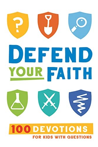 Defend Your Faith: 100 Devotions for Kids with Questions