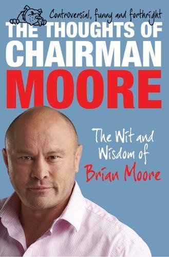 The Thoughts of Chairman Moore: The Wit and Wisdom of Chairman Moore