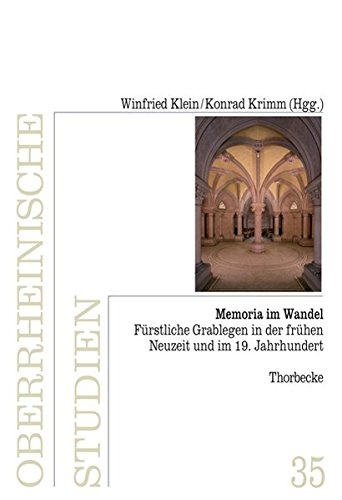 Memoria Im Wandel: Furstliche Grablegen in Der Fruhen Neuzeit Und Im 19. Jahrhundert (Oberrheinische Studien) (German Edition)