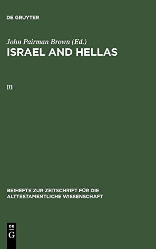 John Pairman Brown: Israel and Hellas. [I] (Beihefte Zur Zeitschrift Fur Die Alttestamentliche Wissenschaft ; 231)