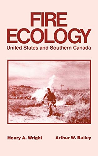 Fire Ecology: United States and Southern Canada (Wiley Classics in Ecology and Environmental Science)