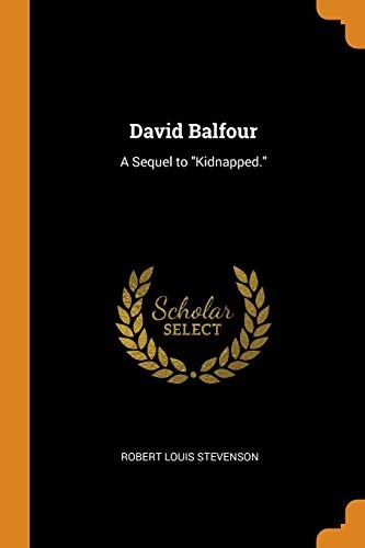 David Balfour: A Sequel to Kidnapped.