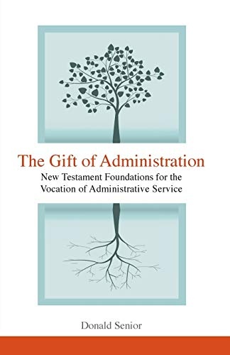 The Gift of Administration: New Testament Foundations for the Vocation of Administrative Service
