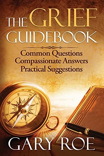 The Grief Guidebook: Common Questions, Compassionate Answers, Practical Suggestions (Good Grief)