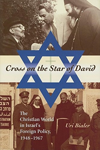Cross on the Star of David: The Christian World in Israel's Foreign Policy, 1948-1967 (Indiana Series in Middle East Studies)